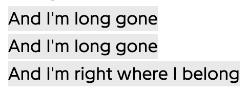 And I'm long gone
And I'm long gone
And I'm right where I belong